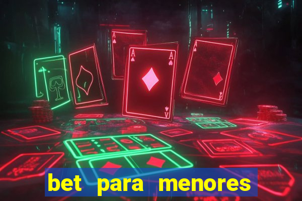 bet para menores de idade